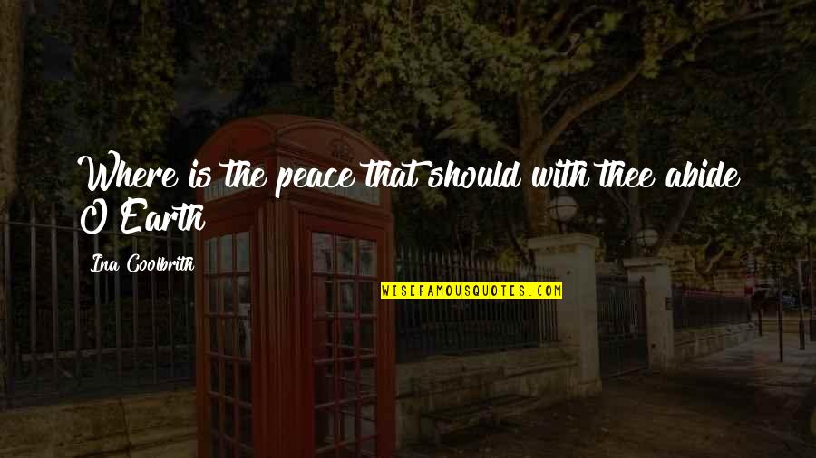 Inspirational Long Distance Relationship Quotes By Ina Coolbrith: Where is the peace that should with thee