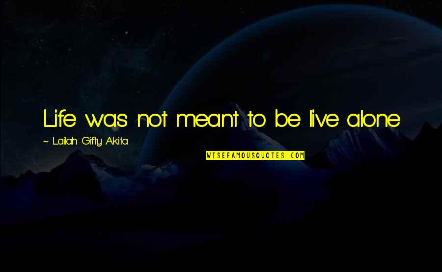 Inspirational Love Relationship Quotes By Lailah Gifty Akita: Life was not meant to be live alone.