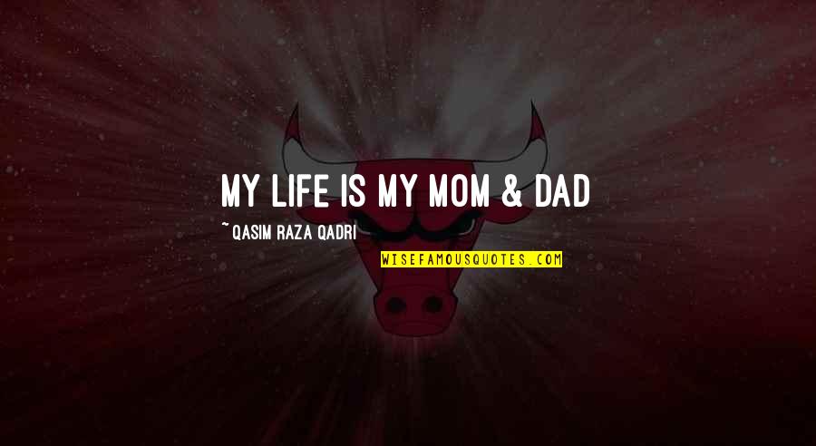 Inspirational Mom Quotes By Qasim Raza Qadri: My Life is My MOM & DAD