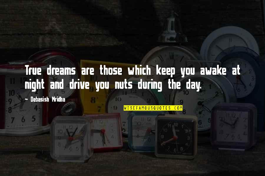 Inspirational Night Quotes By Debasish Mridha: True dreams are those which keep you awake