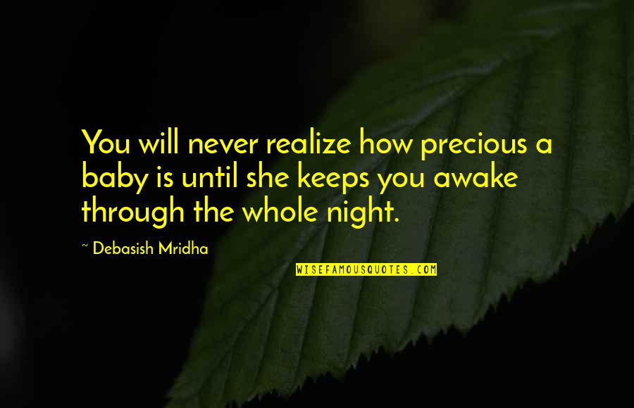 Inspirational Night Quotes By Debasish Mridha: You will never realize how precious a baby