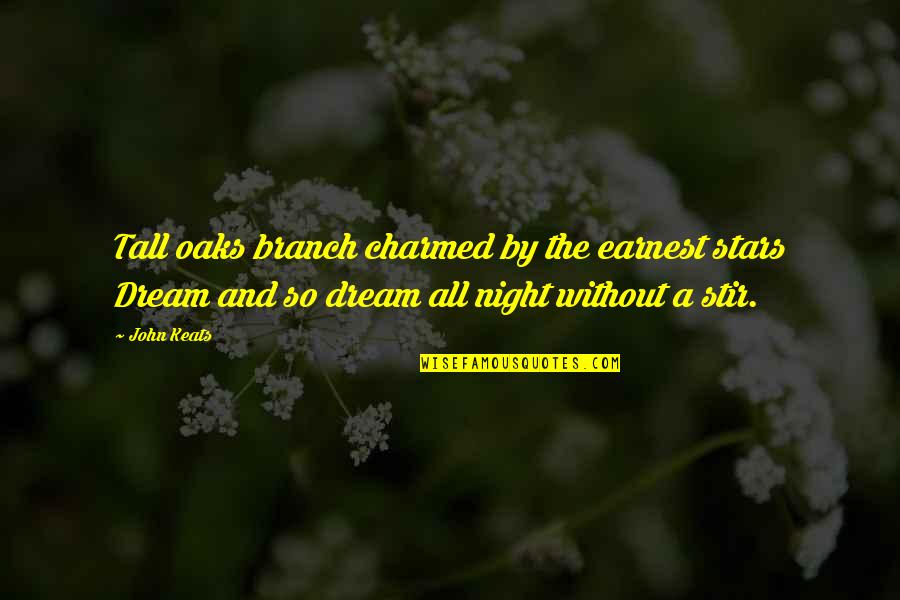 Inspirational Night Quotes By John Keats: Tall oaks branch charmed by the earnest stars