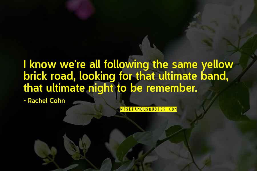 Inspirational Night Quotes By Rachel Cohn: I know we're all following the same yellow