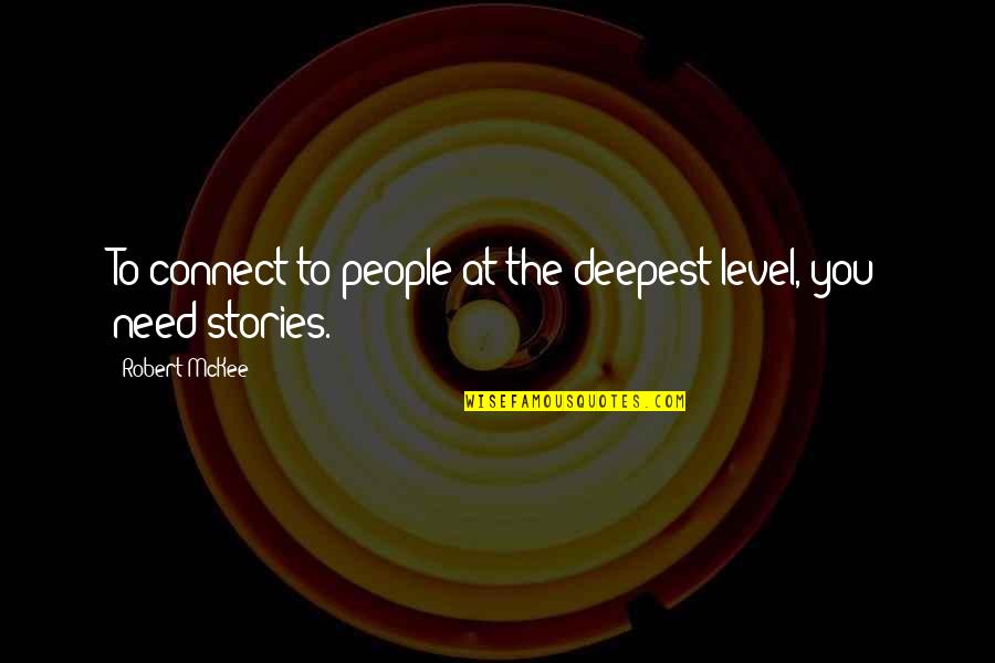 Inspirational Psychological Quotes By Robert McKee: To connect to people at the deepest level,