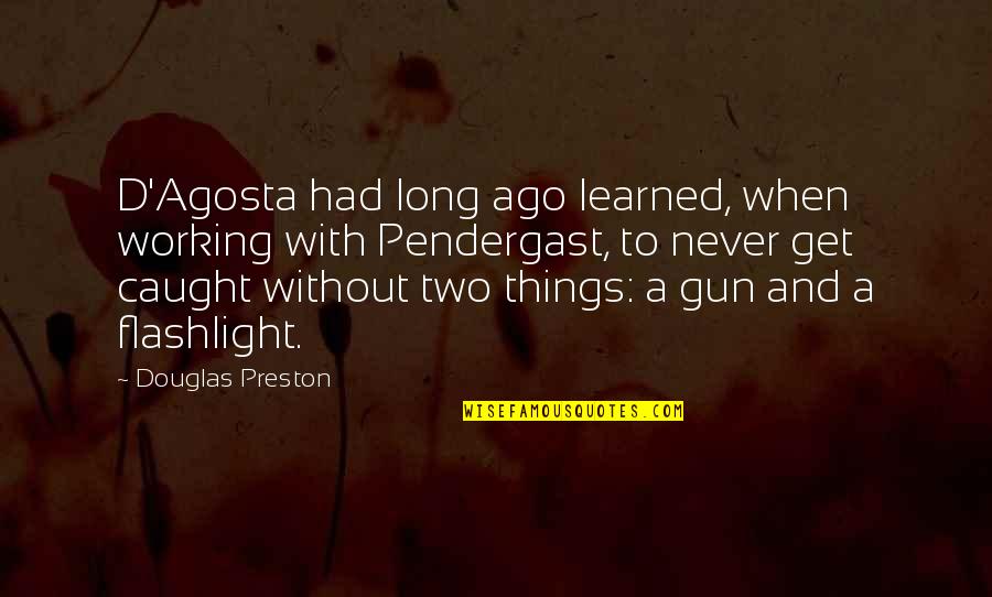 Inspirational Puberty Quotes By Douglas Preston: D'Agosta had long ago learned, when working with