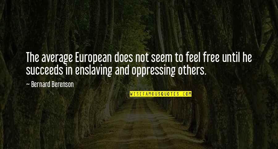 Inspirational Punctuality Quotes By Bernard Berenson: The average European does not seem to feel