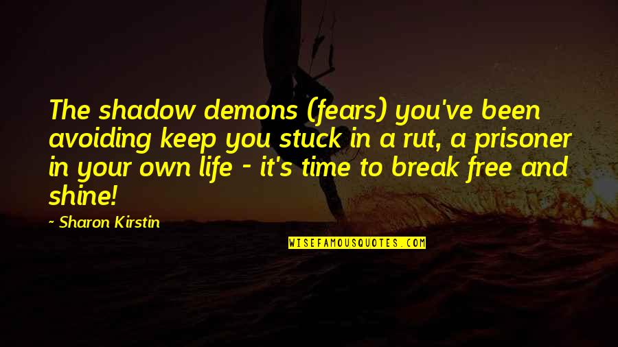 Inspirational Quotes Spiritual Quotes By Sharon Kirstin: The shadow demons (fears) you've been avoiding keep