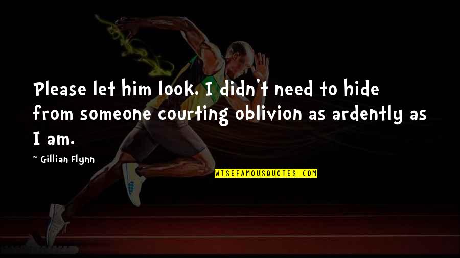 Inspirational Scottish Quotes By Gillian Flynn: Please let him look. I didn't need to