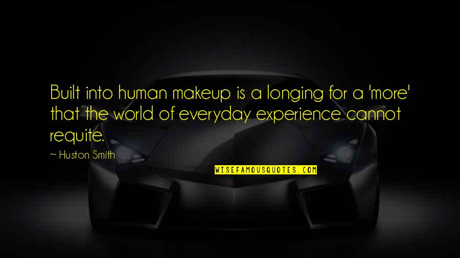 Inspirational Siblings Quotes By Huston Smith: Built into human makeup is a longing for