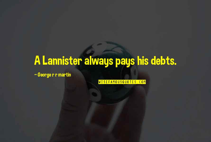 Inspirational Sikh Quotes By George R R Martin: A Lannister always pays his debts.