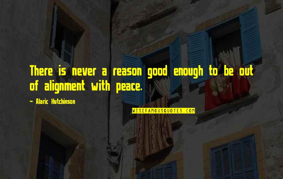 Inspirational Spirituality Quotes By Alaric Hutchinson: There is never a reason good enough to