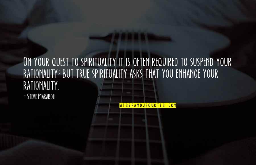 Inspirational Spirituality Quotes By Steve Maraboli: On your quest to spirituality it is often