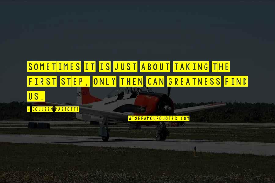 Inspirational X Quotes By Colleen Mariotti: Sometimes it is just about taking the first