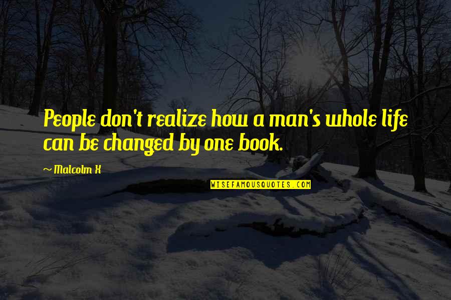 Inspirational X Quotes By Malcolm X: People don't realize how a man's whole life