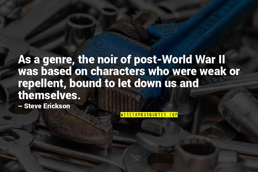 Inspirations Love Quotes By Steve Erickson: As a genre, the noir of post-World War