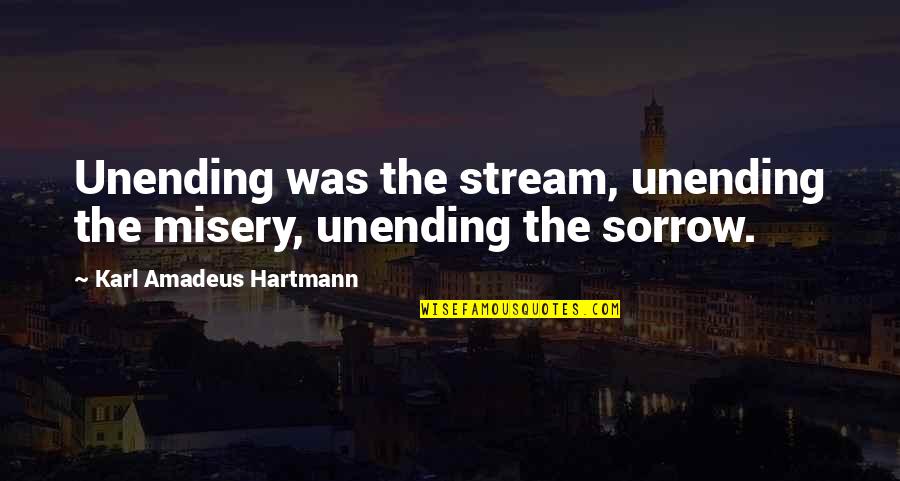 Inspiring Evening Quotes By Karl Amadeus Hartmann: Unending was the stream, unending the misery, unending