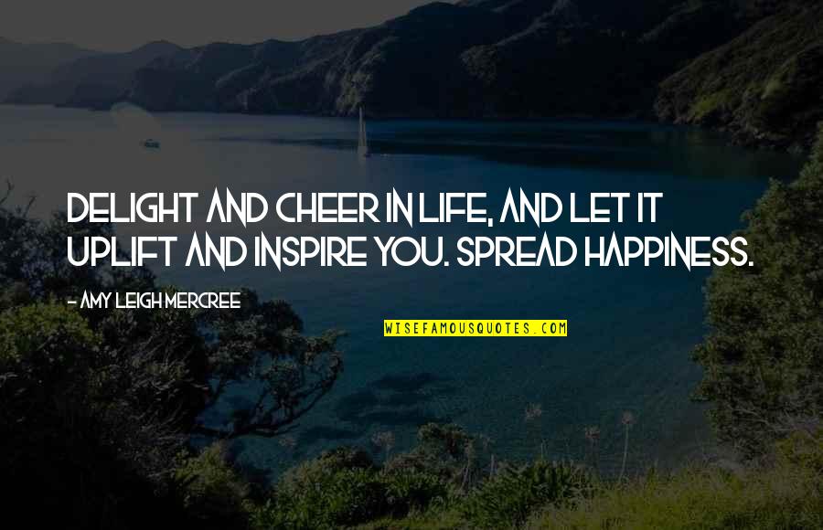 Instagram Best Life Quotes By Amy Leigh Mercree: Delight and cheer in life, and let it