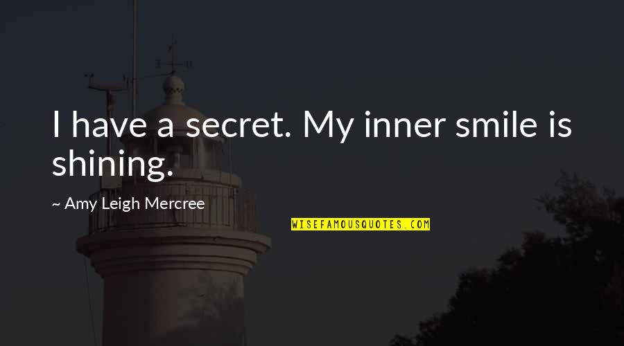 Instagram Best Life Quotes By Amy Leigh Mercree: I have a secret. My inner smile is