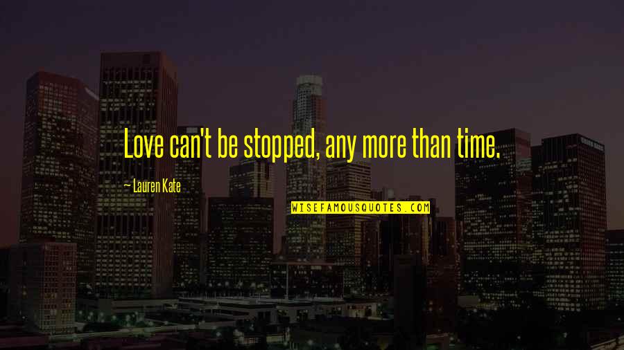 Instagram Good Morning Post Quotes By Lauren Kate: Love can't be stopped, any more than time.