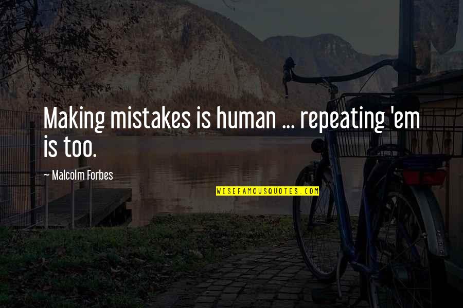 Instagrams Best Quotes By Malcolm Forbes: Making mistakes is human ... repeating 'em is