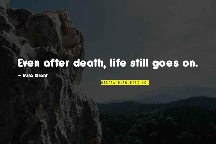 Instagrams Best Quotes By Mira Grant: Even after death, life still goes on.