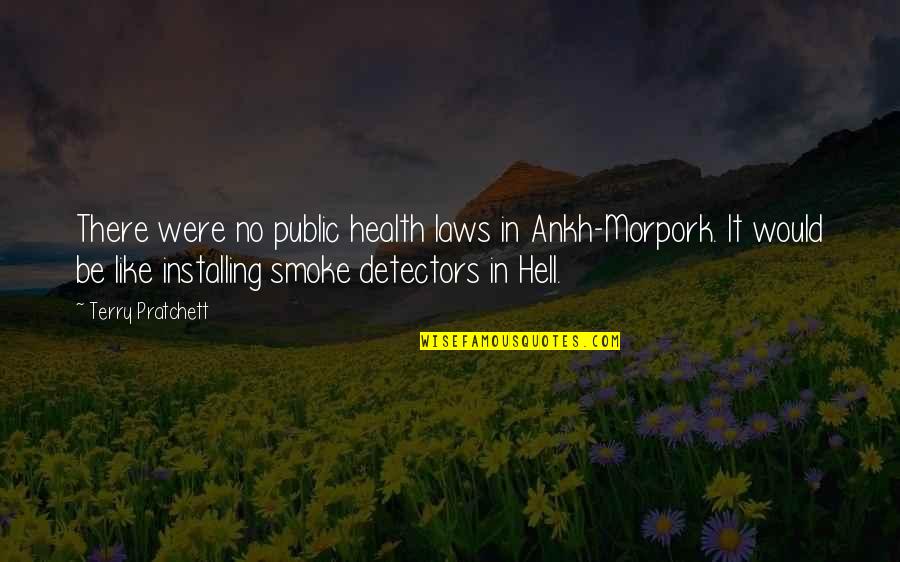 Installing Quotes By Terry Pratchett: There were no public health laws in Ankh-Morpork.