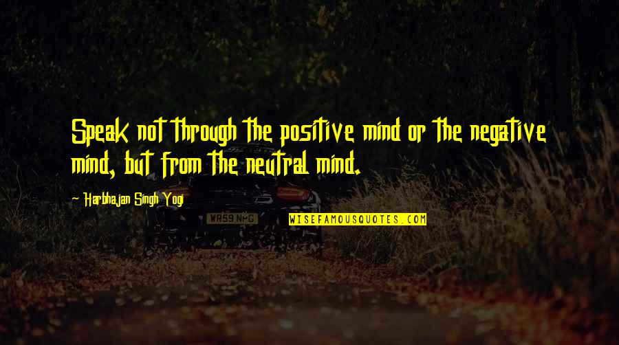 Installshield Double Quotes By Harbhajan Singh Yogi: Speak not through the positive mind or the