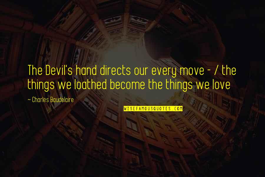 Instro Quotes By Charles Baudelaire: The Devil's hand directs our every move -