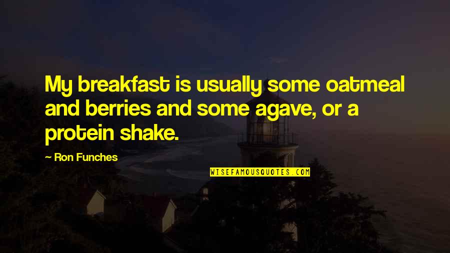 Instructora De Baile Quotes By Ron Funches: My breakfast is usually some oatmeal and berries