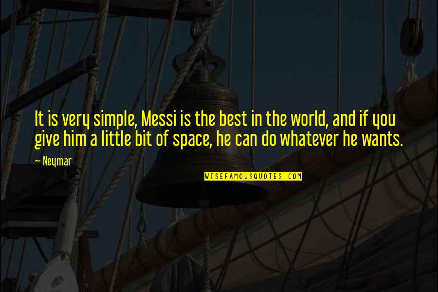 Instruit Def Quotes By Neymar: It is very simple, Messi is the best