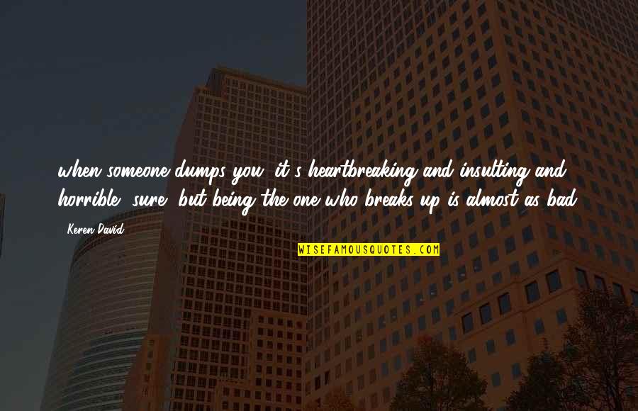 Insulting Quotes By Keren David: when someone dumps you, it's heartbreaking and insulting