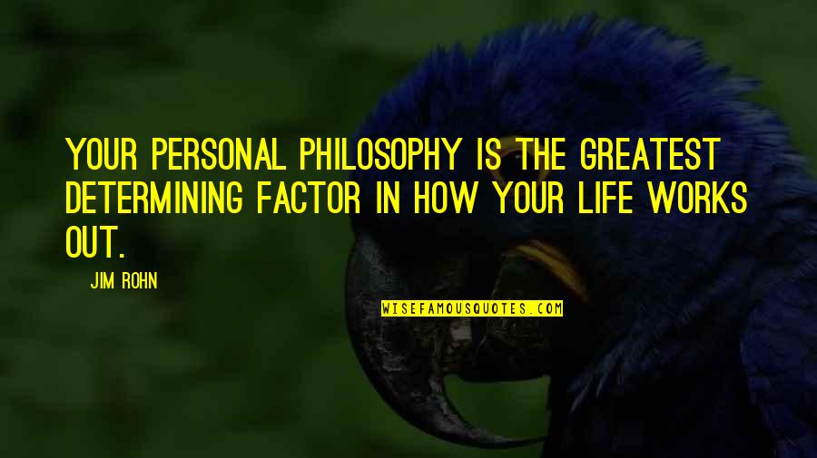 Intatags Quotes By Jim Rohn: Your personal philosophy is the greatest determining factor