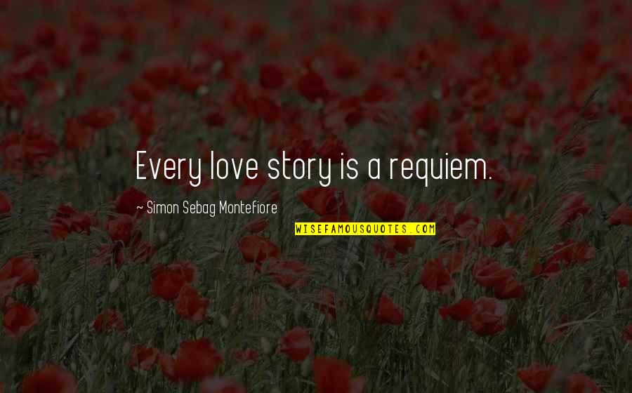 Intedrity Quotes By Simon Sebag Montefiore: Every love story is a requiem.