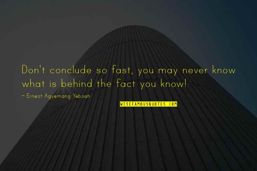 Integrado Koca Quotes By Ernest Agyemang Yeboah: Don't conclude so fast, you may never know