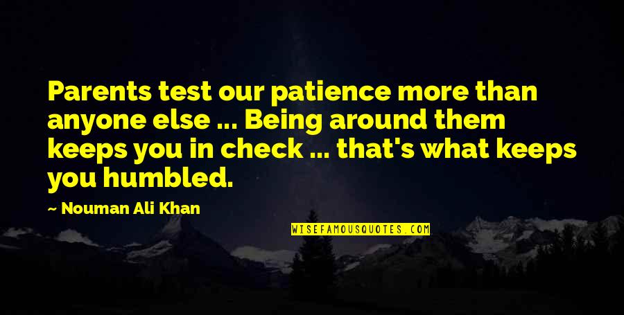 Integrationist Approach Quotes By Nouman Ali Khan: Parents test our patience more than anyone else