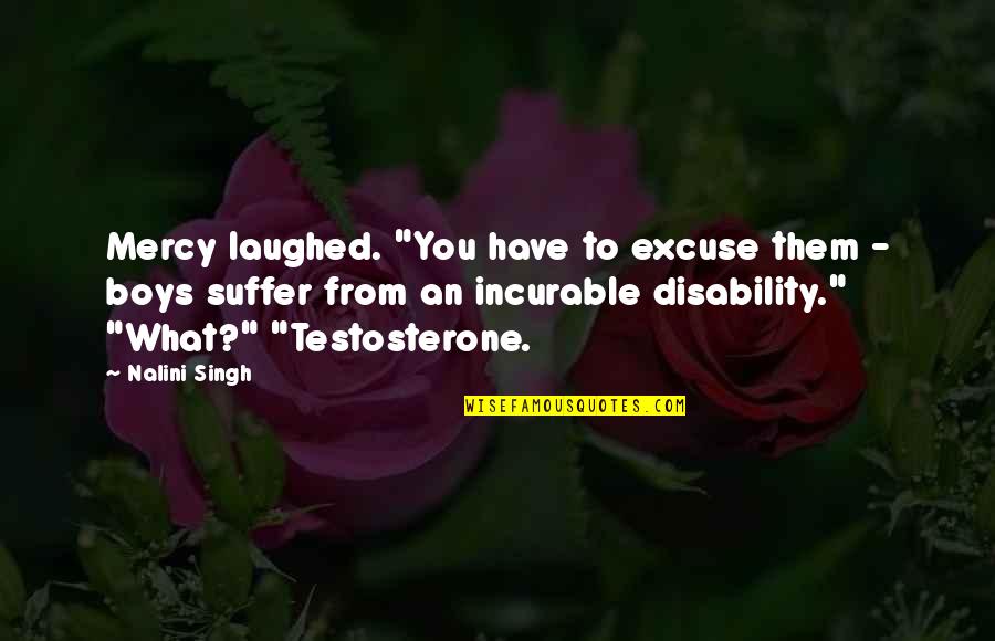 Integrum Quotes By Nalini Singh: Mercy laughed. "You have to excuse them -