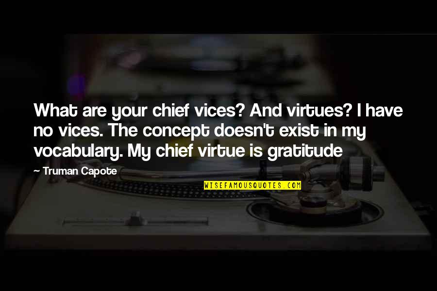 Intelecto Significado Quotes By Truman Capote: What are your chief vices? And virtues? I