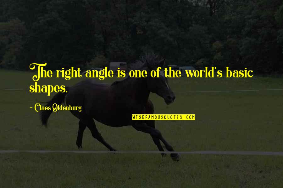 Intelektualni Filmy Quotes By Claes Oldenburg: The right angle is one of the world's