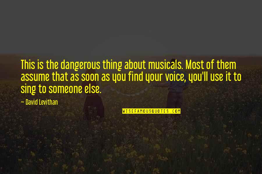 Inteligibilidad Del Quotes By David Levithan: This is the dangerous thing about musicals. Most