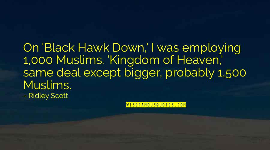 Inteligibilidad Del Quotes By Ridley Scott: On 'Black Hawk Down,' I was employing 1,000