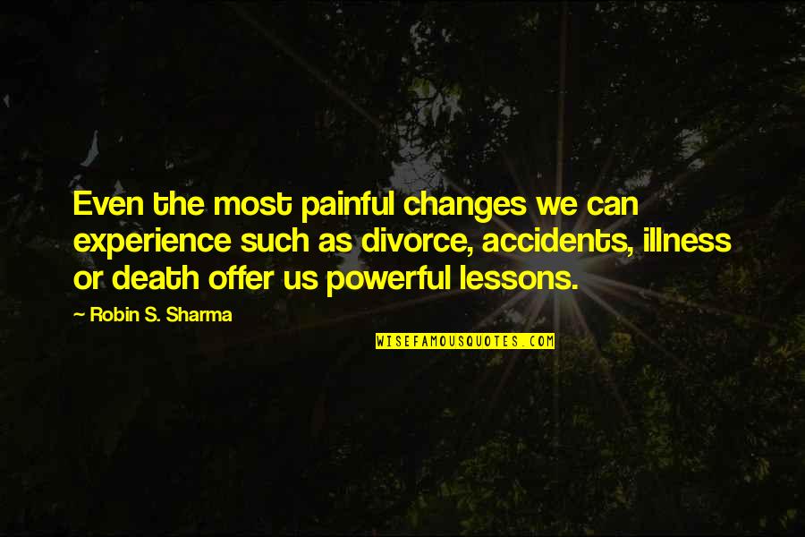 Intellectual Impairment Quotes By Robin S. Sharma: Even the most painful changes we can experience