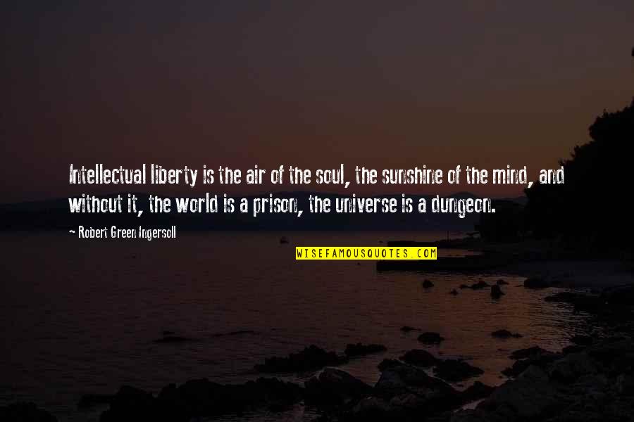 Intellectual Mind Quotes By Robert Green Ingersoll: Intellectual liberty is the air of the soul,