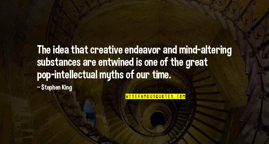 Intellectual Mind Quotes By Stephen King: The idea that creative endeavor and mind-altering substances