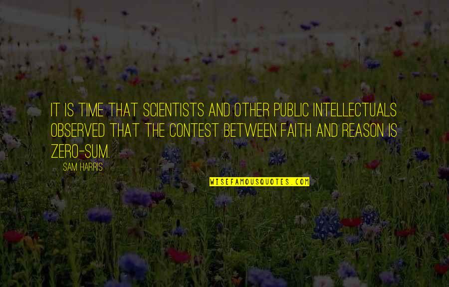 Intellectuals Quotes By Sam Harris: It is time that scientists and other public