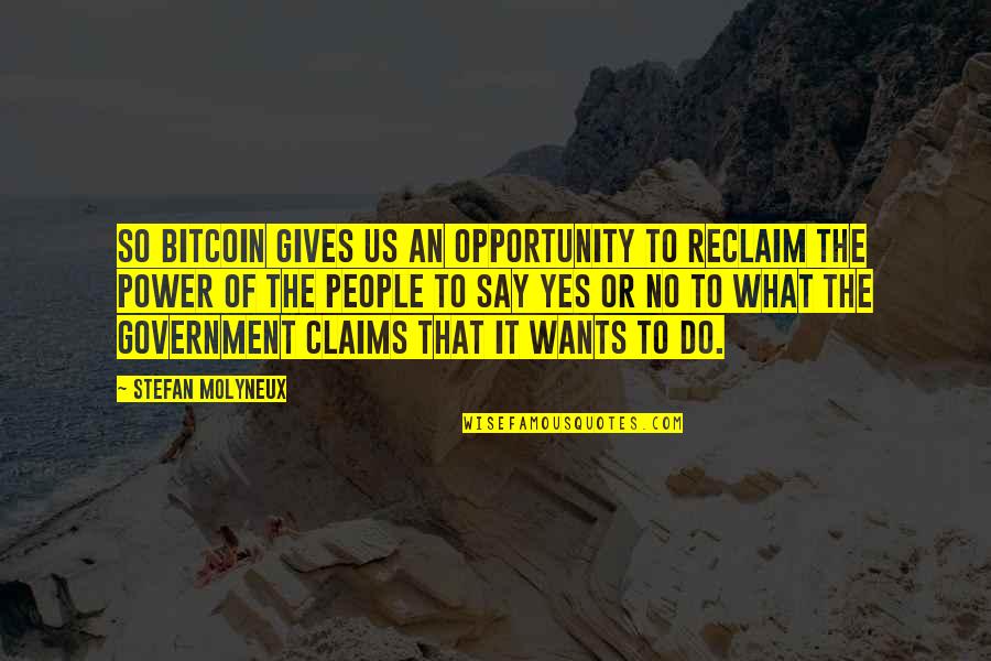Intelligence And Character Quotes By Stefan Molyneux: So bitcoin gives us an opportunity to reclaim