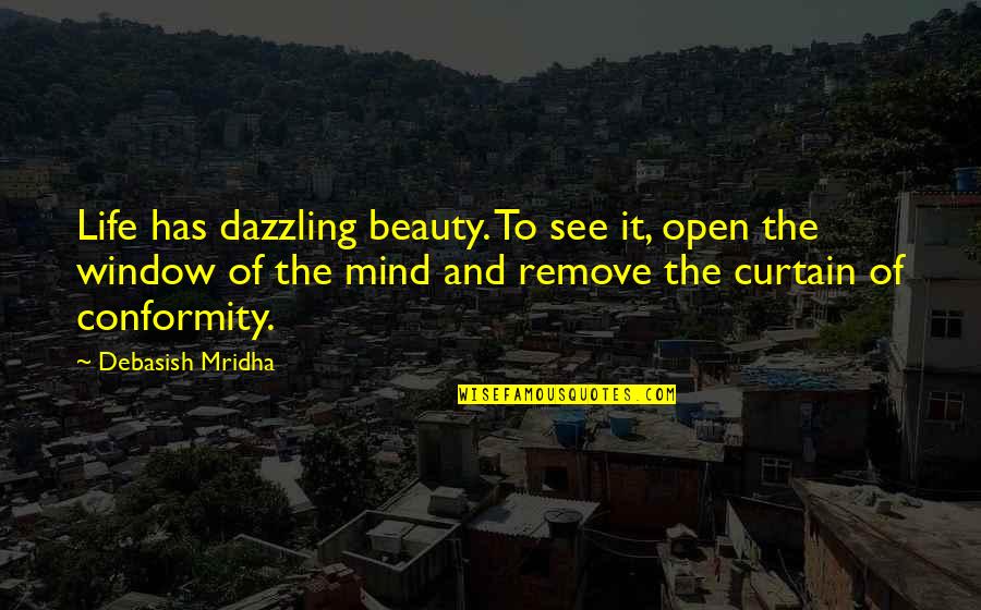 Intelligence And Knowledge Quotes By Debasish Mridha: Life has dazzling beauty. To see it, open