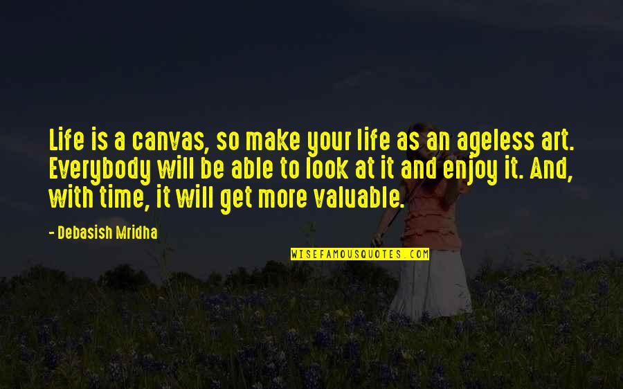 Intelligence And Wisdom Quotes By Debasish Mridha: Life is a canvas, so make your life