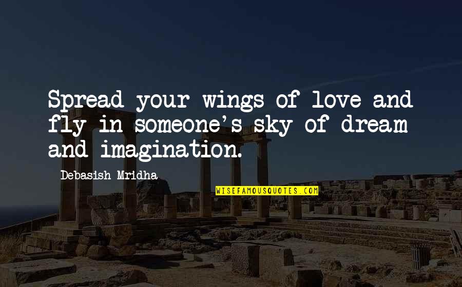 Intensified Spell Quotes By Debasish Mridha: Spread your wings of love and fly in