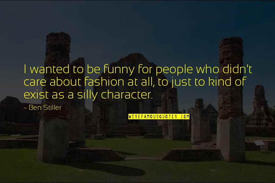 Intents Events Quotes By Ben Stiller: I wanted to be funny for people who