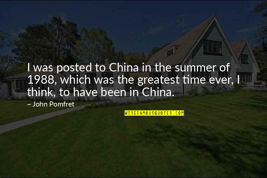 Intercalary Meristem Quotes By John Pomfret: I was posted to China in the summer